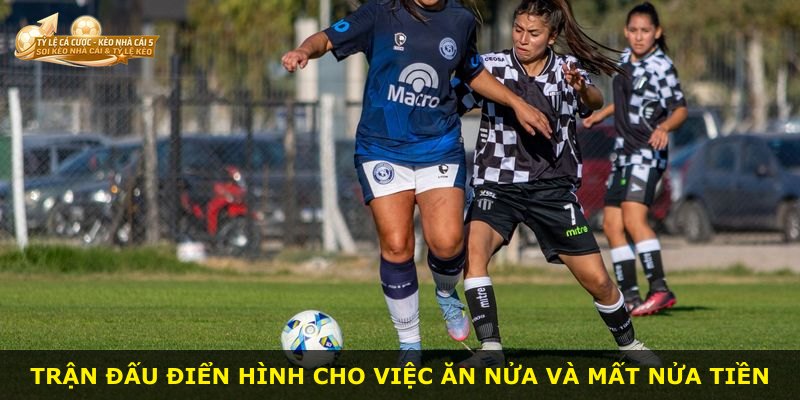 Trận đấu điển hình cho việc ăn nửa và mất nửa tiền